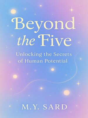 cover image of Beyond the Five. Unlocking the Secrets of Human Potential